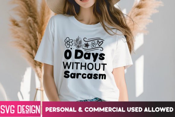0 Days Without Sarcasm: Bold Graphics for T-Shirt Designs