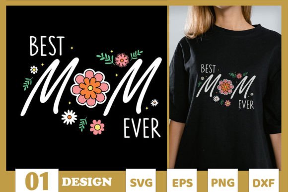 Best Mom Ever SVG: Graphics for T-Shirt Designs
