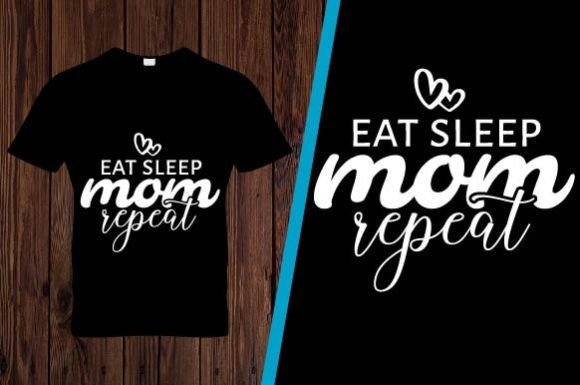 Eat Sleep MOM Design: Graphics & Print Templates