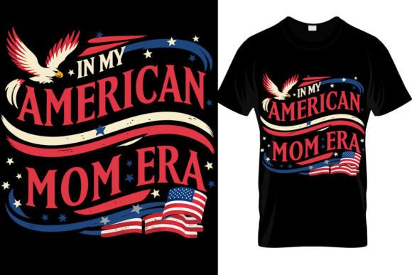 In My American Mom Era SVG: Graphics for T-Shirt Designs