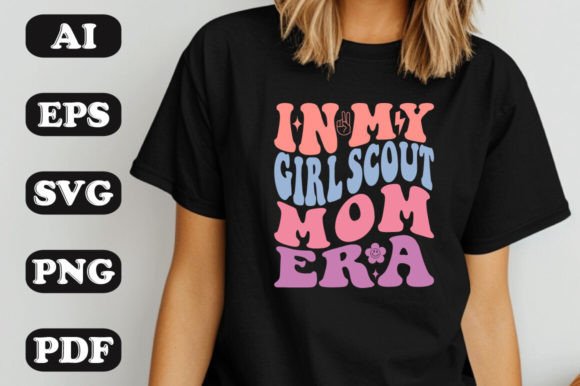 In My Girl Scout Mom Era: SVG Graphics & T-Shirt Designs