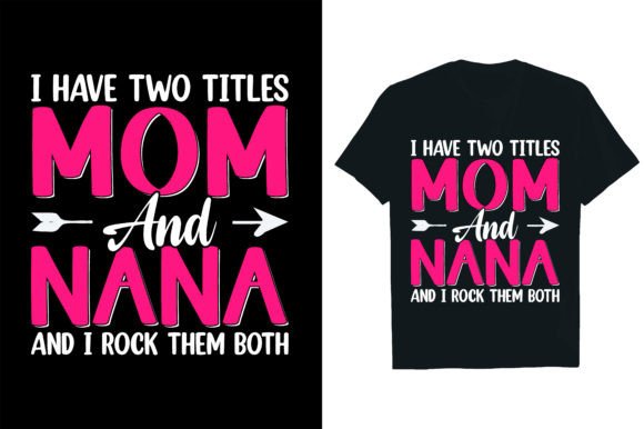Mom and Nana Graphics: Bold T-Shirt Designs for Branding