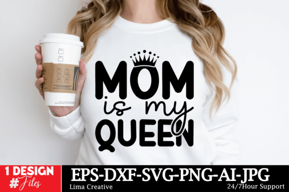 Mom is My Queen SVG: Graphics for T-Shirt Designs