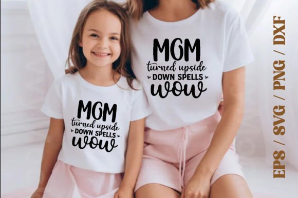 Mom Turned Upside Down: Fun Graphics & T-Shirt Designs