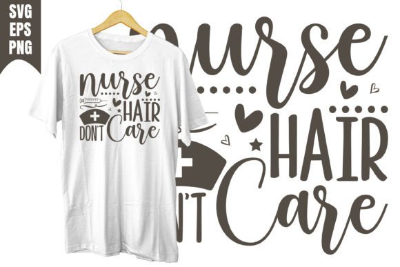 Nurse Hair Don't Care SVG: Graphics for T-Shirt Designs