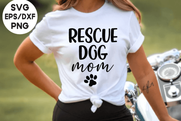 Rescue Dog Mom SVG: Graphics for T-Shirt Designs