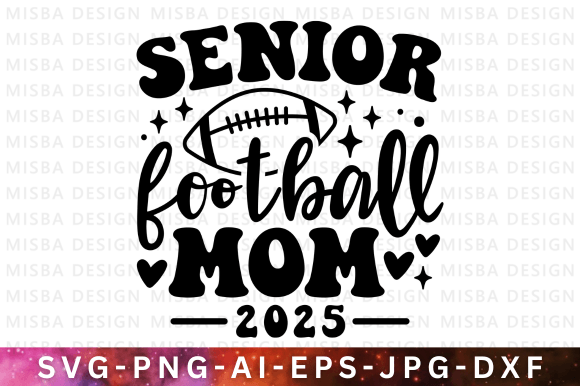 Senior Football Mom 2025: Graphics for T-Shirt Designs