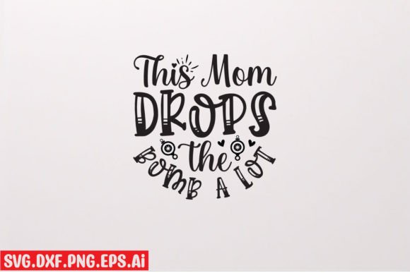 This Mom Drops the Bomb: Bold Graphics for T-Shirt Designs