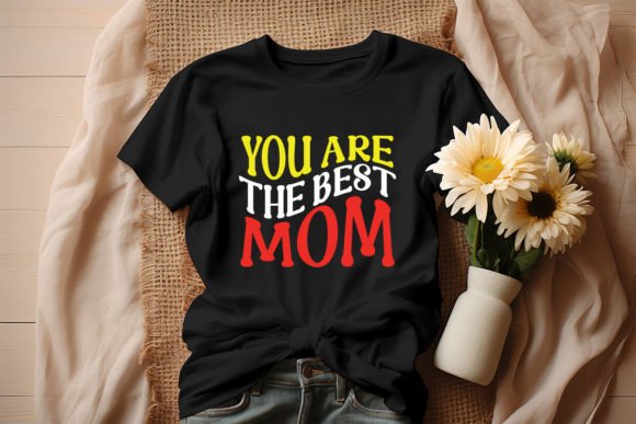You Are the Best Mom Retro Design: Graphics for T-Shirt Designs